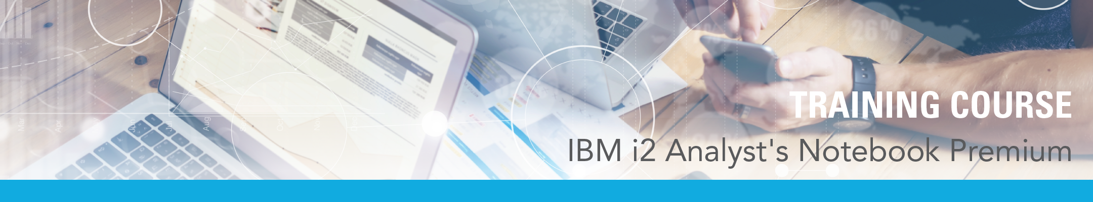 5-Day IBM® i2® Analyst’s Notebook Premium Course Blue Light 5-Day IBM® i2® Analyst's Notebook Premium